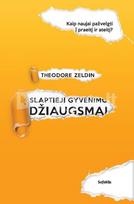 SLAPTIEJI GYVENIMO DŽIAUGSMAI: naujos galimybės prisiminti praeitį ir įsivaizduoti ateitį - Theodore Zeldin
