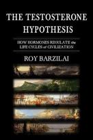 The Testosterone Hypothesis - Roy Barzilai