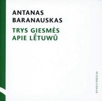Trys giesmės apie Lёtuwū: rinktinės eilės (su CD) - Antanas Baranauskas