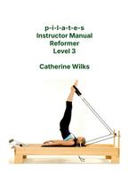 p-i-l-a-t-e-s Instructor Manual Reformer Level 3