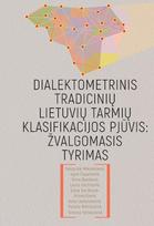Dialektometrinis tradicinių lietuvių tarmių klasifikacijos pjūvis: žvalgomasis tyrimas - Danguolė Mikulėnienė, Agnė Čepaitienė, Rima Bakšienė