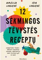 12 sėkmingos tėvystės receptų - Aurelija Lingienė,Ieva Lingienė