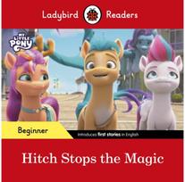 Ladybird Readers Beginner Level – My Little Pony – Hitch Stops the Magic (ELT Gr