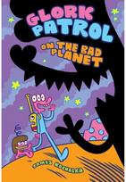Glork Patrol Glork Patrol on the Bad Planet