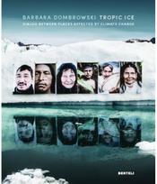 Tropic Ice (Bilingual edition): Dialog Between Places Affected by Climate Change Dialog Between Places Affected by Climate Change
