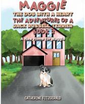 Maggie, the Dog with a Heart: The Adventures of a Jack Russell Terrier, Book 2: A New Home for Maggie Maggie