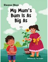 My Mums Bum Is As Big As...