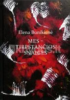Mes – tirpstančios snaigės - Elena Bunikienė
