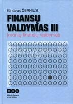 Finansų valdymas III. Įmonių finansų valdymas - Gintaras Černius