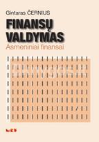 Finansų valdymas. Asmeniniai finansai - Gintaras Černius