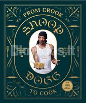 From Crook to Cook - Snoop Dogg