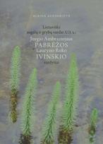 Lietuviški augalų ir grybų vardai XIX a. Jurgio Ambraziejaus Pabrėžos ir Lauryno Roko Ivinskio vardynai - Albina Auksoriūtė