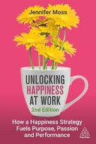Unlocking Happiness at Work; 2nd ed.