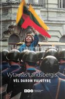 Vėl darom valstybę - Vytautas Landsbergis