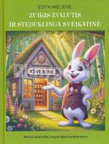 Zuikis Žvalutis ir stebuklinga Sveikatinė. Edukacinė ir terapinė pasaka, 1 dalis - Edita Mielienė