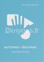 Autizmas – išgijimas. Vadovas tėvams - Sonya Doherty