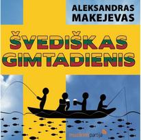Švediškas Gimtadienis. Audioknyga - Aleksandras Makejevas
