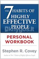 The 7 Habits of Highly Effective People. Workbook - Stephen R. Covey