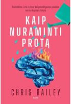 Kaip nuraminti protą o kupinais laikais - Chris Bailey