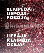 Klaipėda–Liepoja–Poezija. Liepāja–Klaipēda–Dzeja. Dvikalbis kaimynų kūrybos almanachas