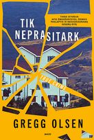 TIK NEPRASITARK. Tikra istorija apie žmogžudystes, šeimos paslaptis ir nenugalimą seserų ryšį - Gregg Olsen