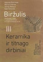 Biržulis III. Medžiotojai, žvejai ir senieji žemdirbiai X–II tūkstantmetyje pr. Kr. Keramika ir titnago dirbiniai