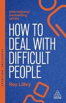 How to Deal with Difficult People; 6th ed.