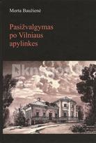 Pasižvalgymas po Vilniaus apylinkes - Morta Baužienė