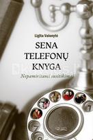 Sena telefonų knyga. Nepamirštami susitikimai - Ligita Valonytė