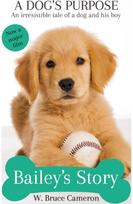 Baileys Story: A Dog's Purpose A Dog's Purpose