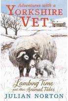 Adventures with a Yorkshire Vet: Lambing Time and Other Animal Tales