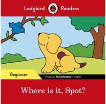 Ladybird Readers Beginner Level - Spot - Where is it, Spot? (ELT Graded Reader)