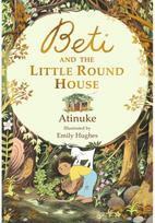 Beti and the Little Round House: "These richly absorbing 6+ stories are illustrated with great charm." GUARDIAN