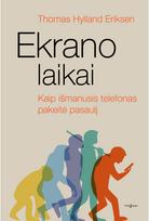 Ekrano laikai. Kaip išmanusis telefonas pakeitė pasaulį - Thomas Hylland Eriksen