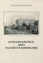 Juodasis kryžius, arba palydėti pasmerktieji - Adolfas Sabaliauskas