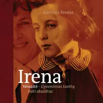 Audio Irena Veisaitė. Gyvenimas turėtų būti skaidrus - Aurimas Švedas