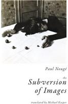Subversion of Images: Notes Illustrated with Nineteen Photographs by the Author Notes Illustrated with Nineteen Photographs by the Author