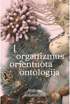 Į organizmus orientuota ontologija - Audronė Žukauskaitė