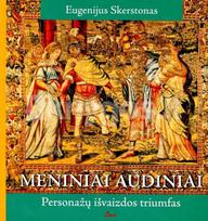 Meniniai audiniai. Personažų išvaizdos triumfas - Eugenijus Skerstonas