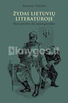 ŽYDAI LIETUVIŲ LITERATŪROJE. Nuo priešo iki sąjungininko - Vytautas Toleikis