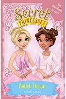 Secret Princesses: Ballet Dream: Two Magical Adventures in One! Special Two Magical Adventures in One! Special