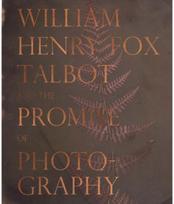 William Henry Fox Talbot and the Promise of Photography