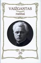 Vaižgantas. Raštai. T. 26. Laiškai įvairiems adresatams ir įstaigoms
