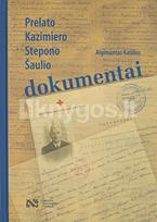Prelato Kazimiero Stepono Šaulio dokumentai - Algimantas Katilius