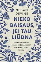 Nieko baisaus, jei tau liūdna. Kodėl sielvartas svarbi emocija ir kaip išmokti gyventi toliau
