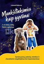 MANKŠTINKIMĖS KAIP GYVŪNAI. Gyvūnų pozų, judesių, mimikos ir charakterio mėgdžiojimas bei improvizavimas - Laimutė Bobrova