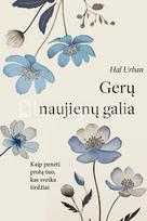 GERŲ NAUJIENŲ GALIA. Kaip penėti protą tuo, kas sveika širdžiai - Hal Urban