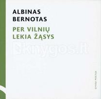 Per Vilnių lekia žąsys (su CD) - Albinas Bernotas