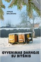 Gyvenimas darnoje su bitėmis - Jonas Balžekas