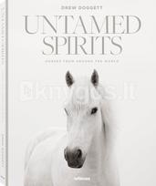 Untamed Spirits: Horses From Around the World - Drew Doggett
